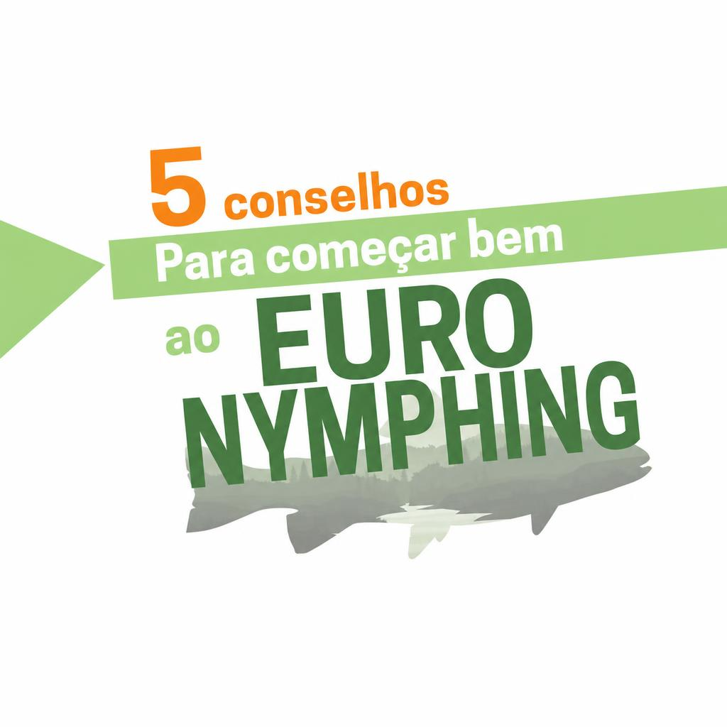 5 CONSELHOS PARA COMEÇAR BEM NO EURO NYMPHING